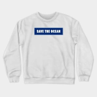 Save The Ocean Rectangle Crewneck Sweatshirt